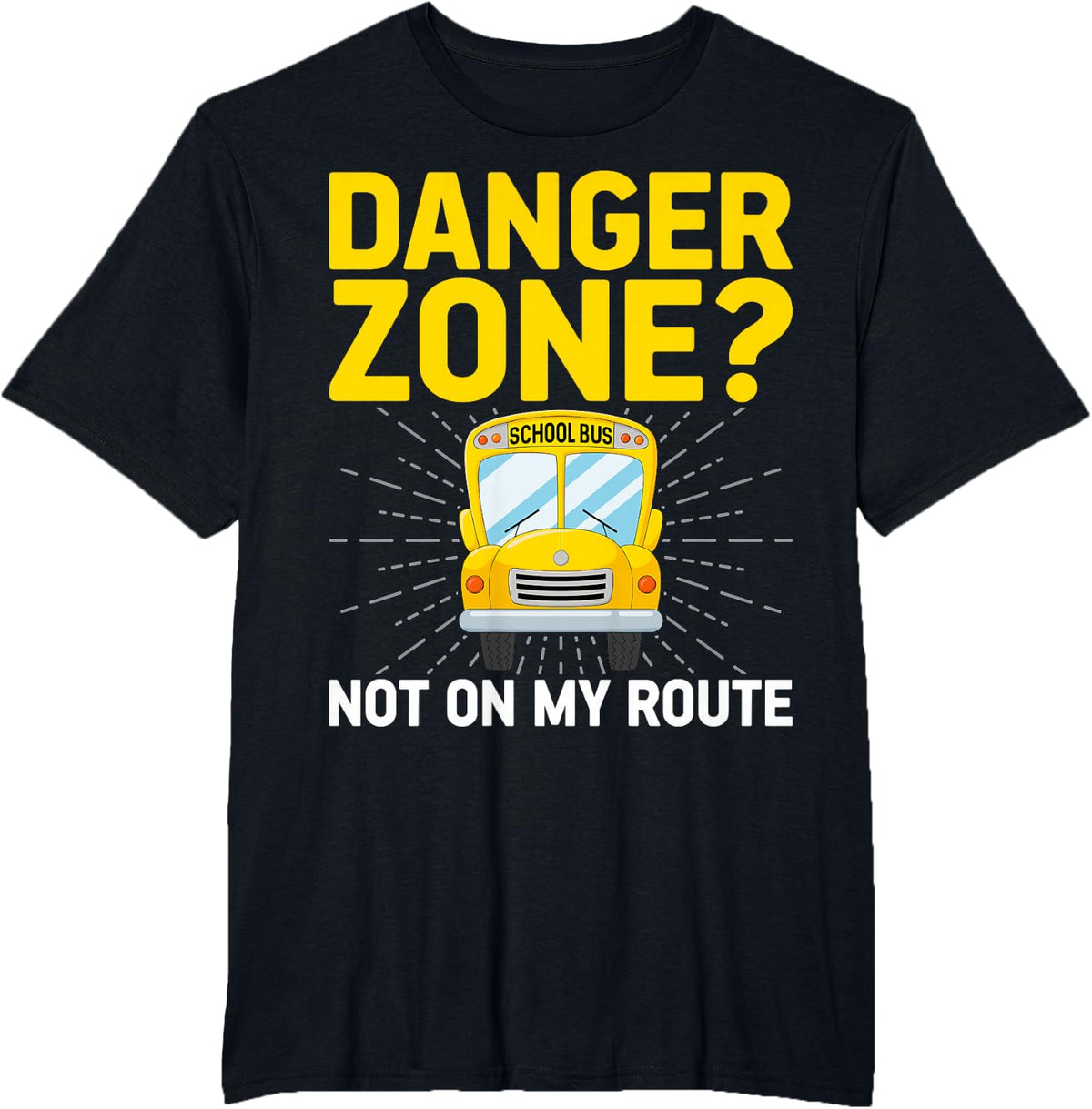 Danger Zone Not on My Route - School Bus Monitor Bus Aide T-Shirt - Black