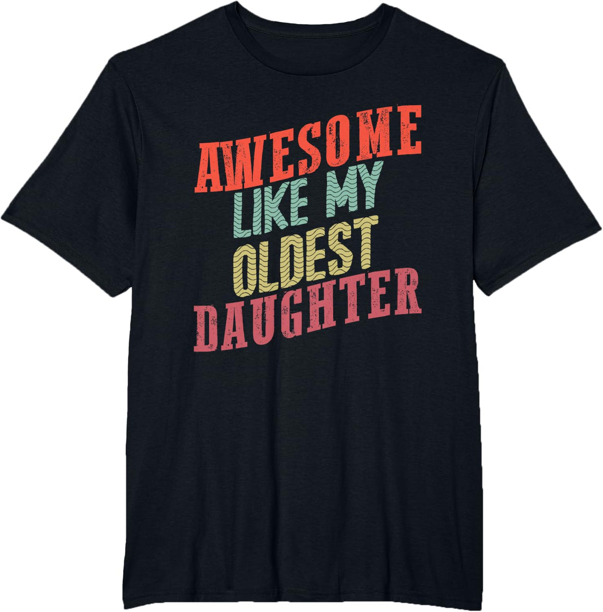 Awesome like my oldest daughter T-Shirt - Black