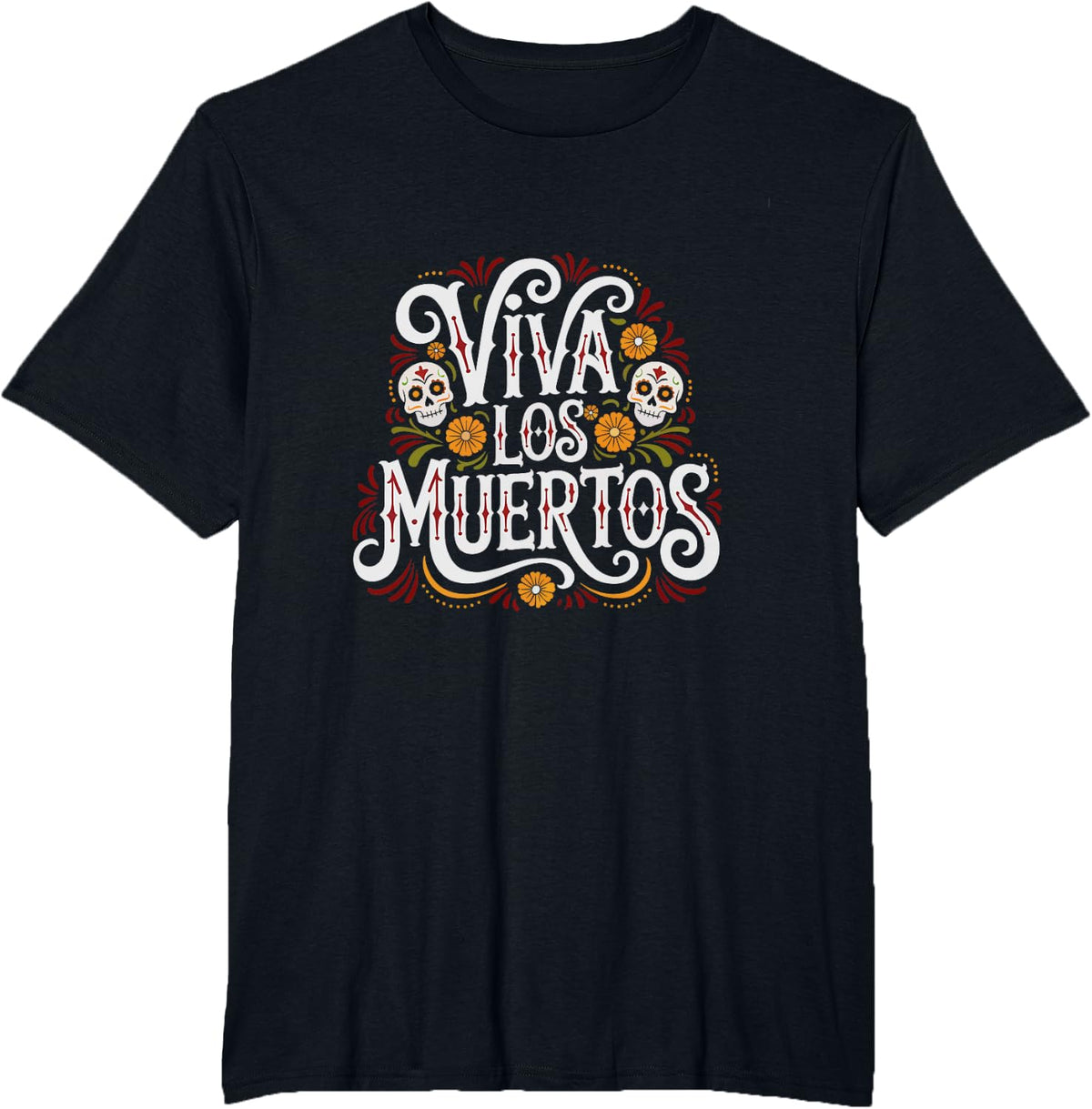 Dia De Los Muertos Viva Celebration Celebrate Day Dead T-Shirt - Black