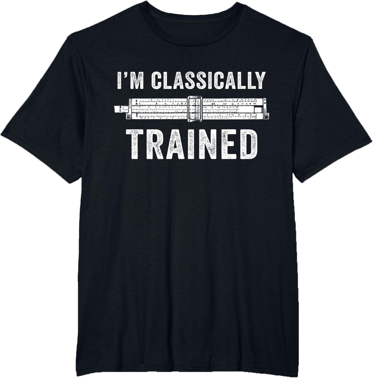 I'm Classically Trained Slide Rule Mechanical Analog Calculator T-Shirt Tee for Math Teachers Engineers - Black