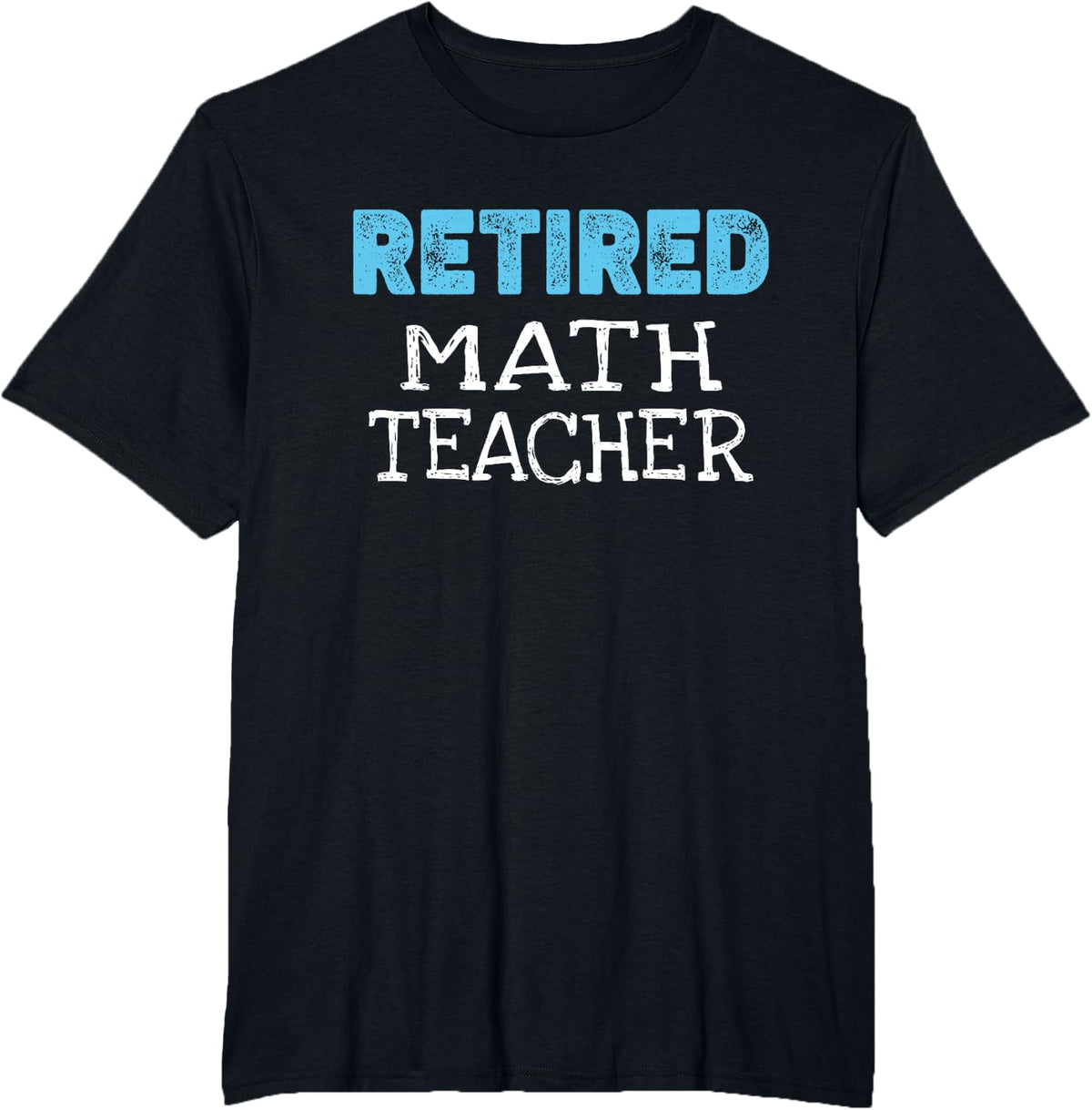 Retired Math Teacher Gifts Funny Retirement T-Shirt - Black