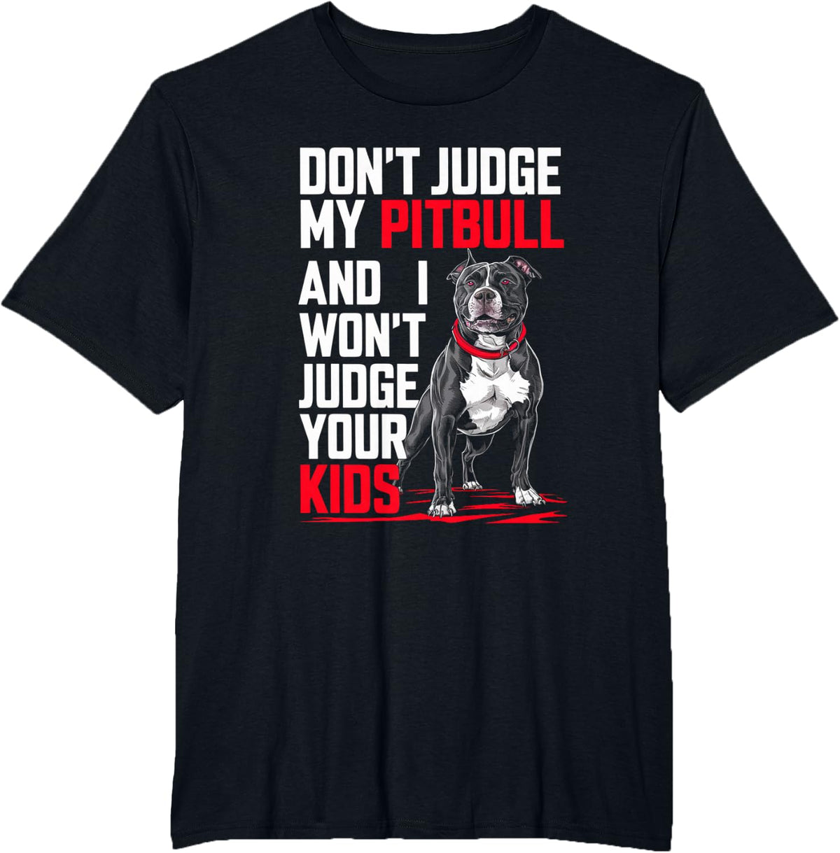 Don't Judge My Pitbull And I Won't Judge Your Kids T-Shirt - Black