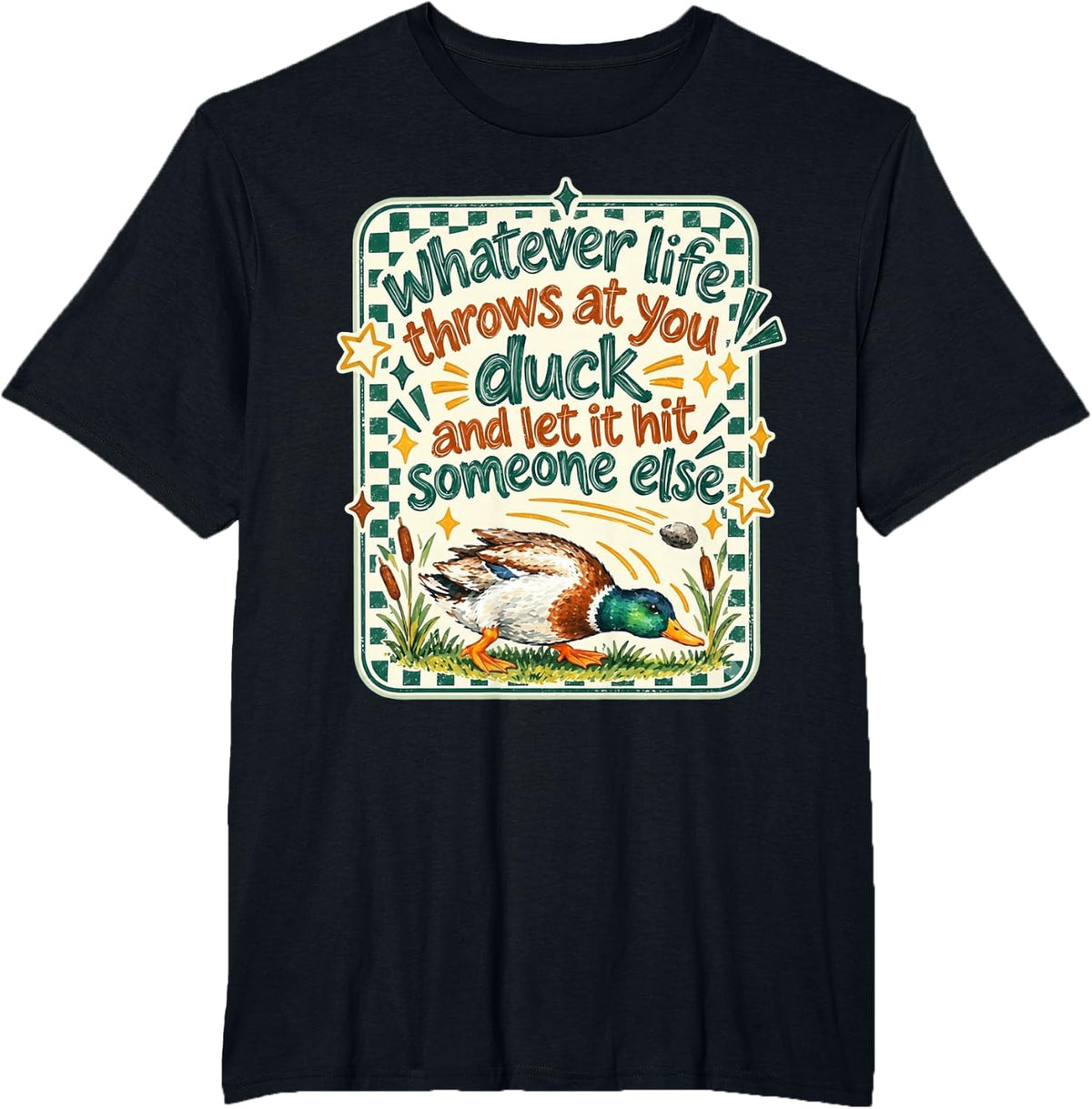 Whatever Life Throws At You Duck Sarcastic Humor T-Shirt - Black