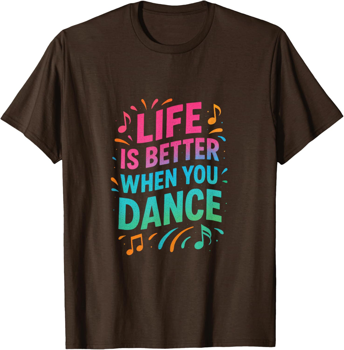 Life Is Better When You Dance - Dancer Gifts T-Shirt - Brown