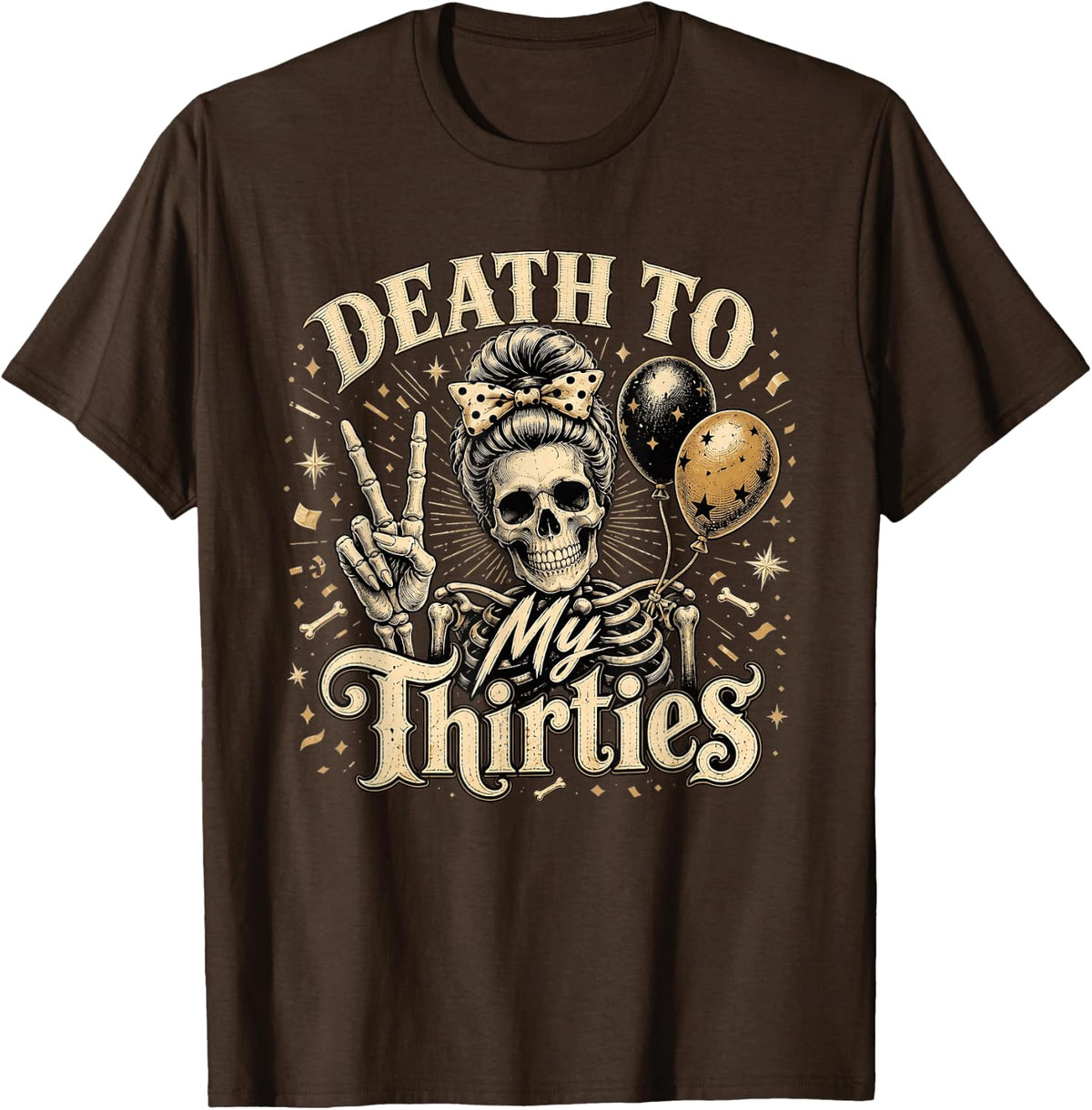 Death to My Thirties 40th Birthday Skeleton T-Shirt - Brown