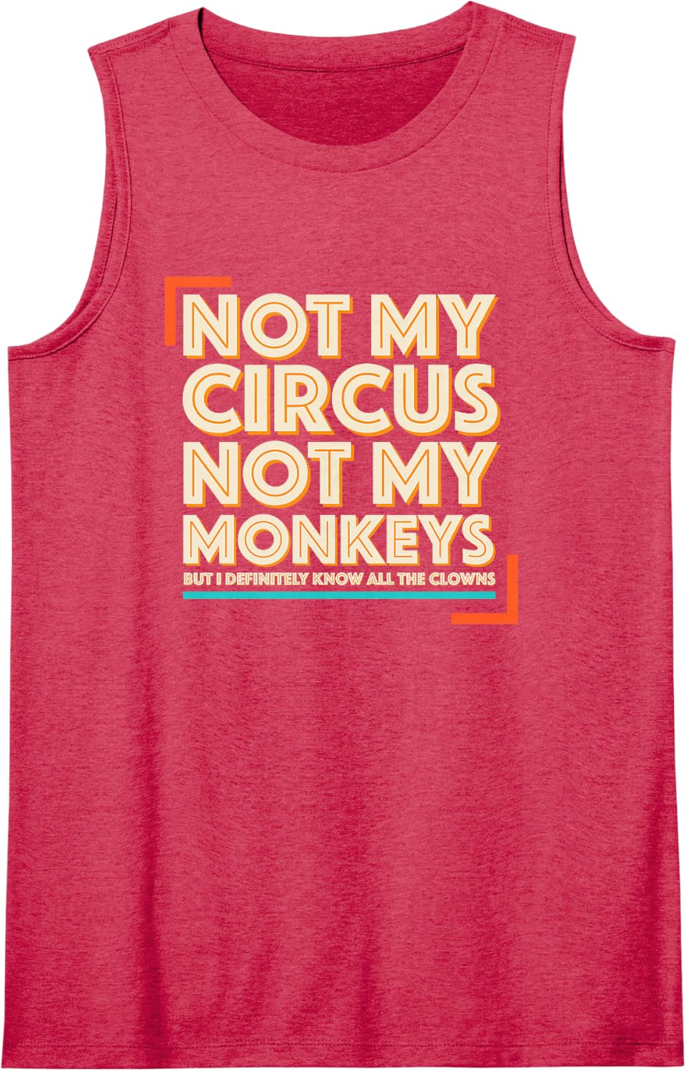 Not My Monkeys Not My Circus Funny Sarcastic Humor Womens Sleeveless Tank Top - Red