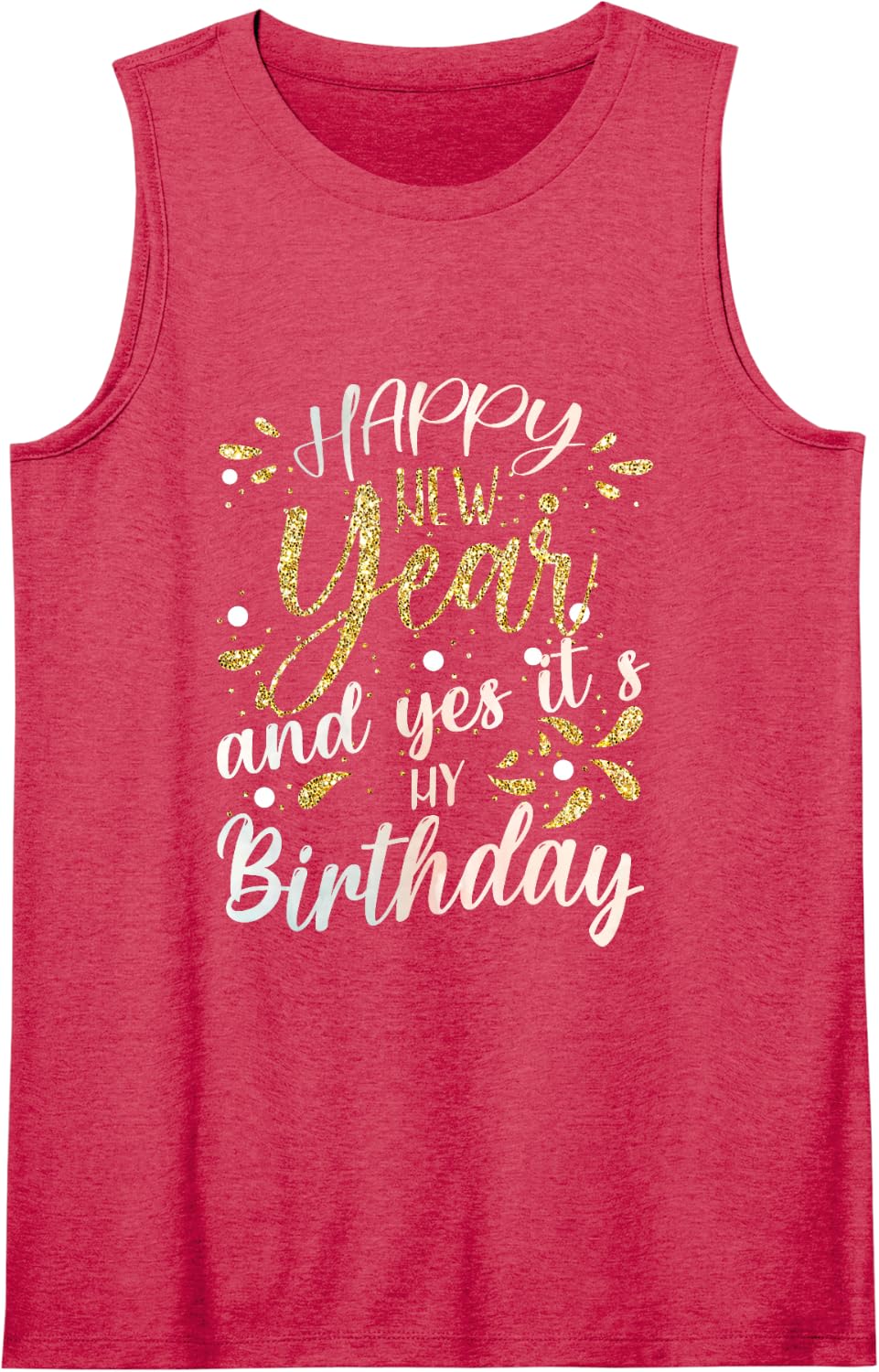 Happy New Year and Yes It's My Birthday Funny Celebration Sleeveless Tank Top - Red