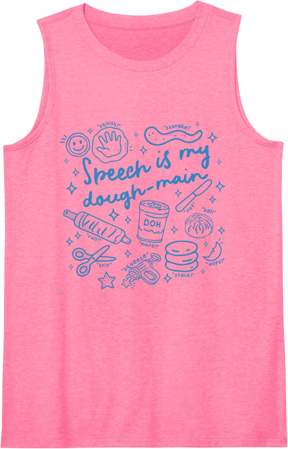 Cute SLP Speech Language Pathologist Speech is My Dough-Main Sleeveless Tank Top - Pink