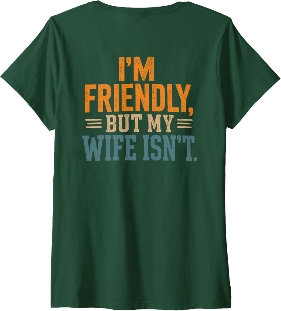 Women's I'm Friendly But My Wife Isn't Funny Wife Husband (On Back) V-Neck T-Shirt - Dark Green