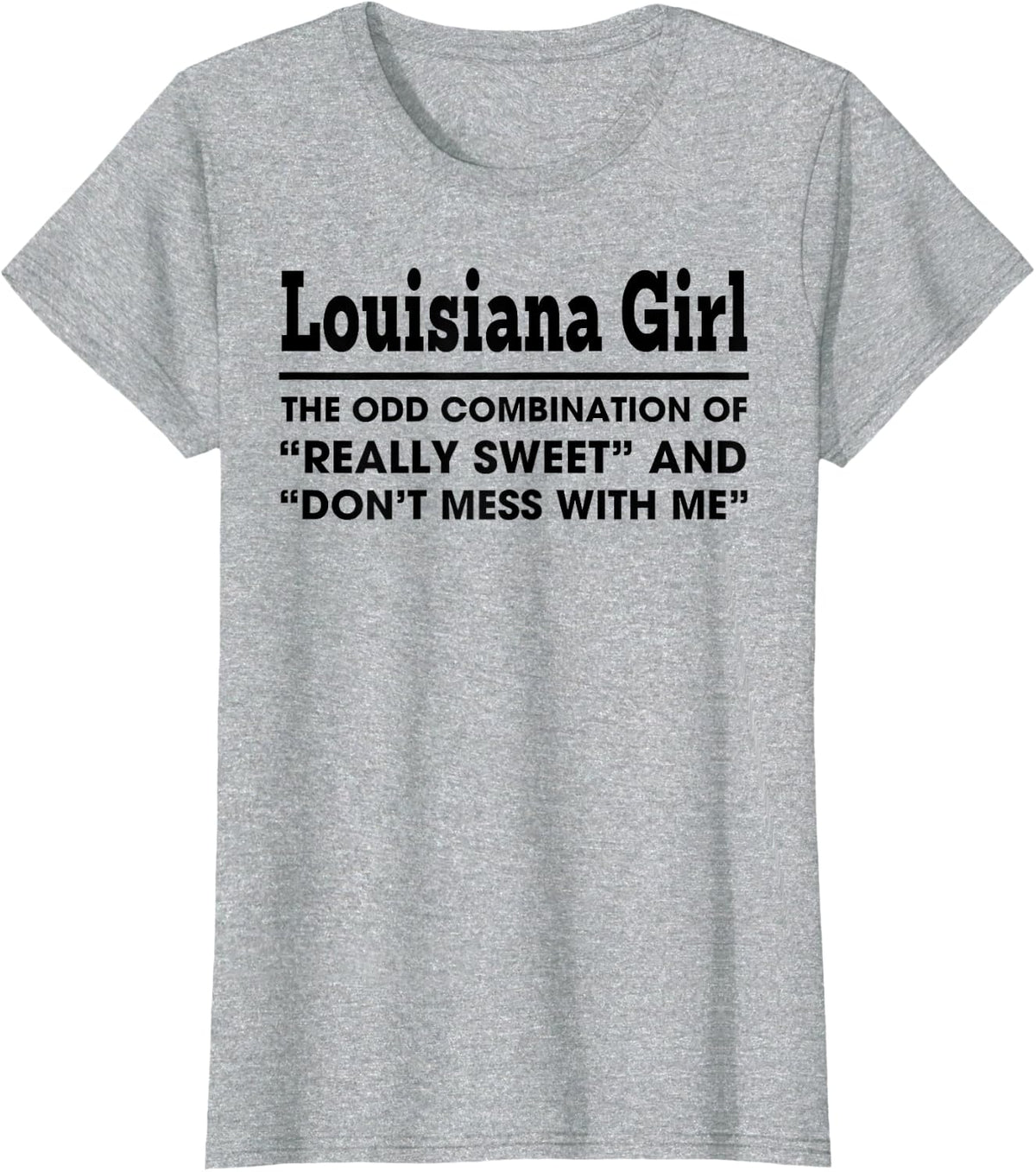 Louisiana Girl The Odd Combination Of Really Sweet T-Shirt - Heather Grey