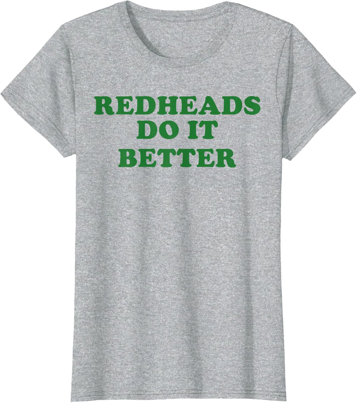 Funny Redheads Do It Better St Patrick’s Day Humor T-Shirt - Heather Grey