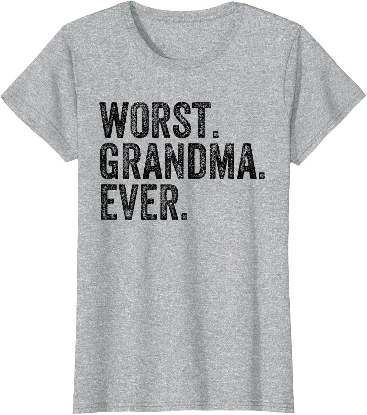 Worst Grandma Ever Funny Grandma Joke Mother's Day T-Shirt - Heather Grey