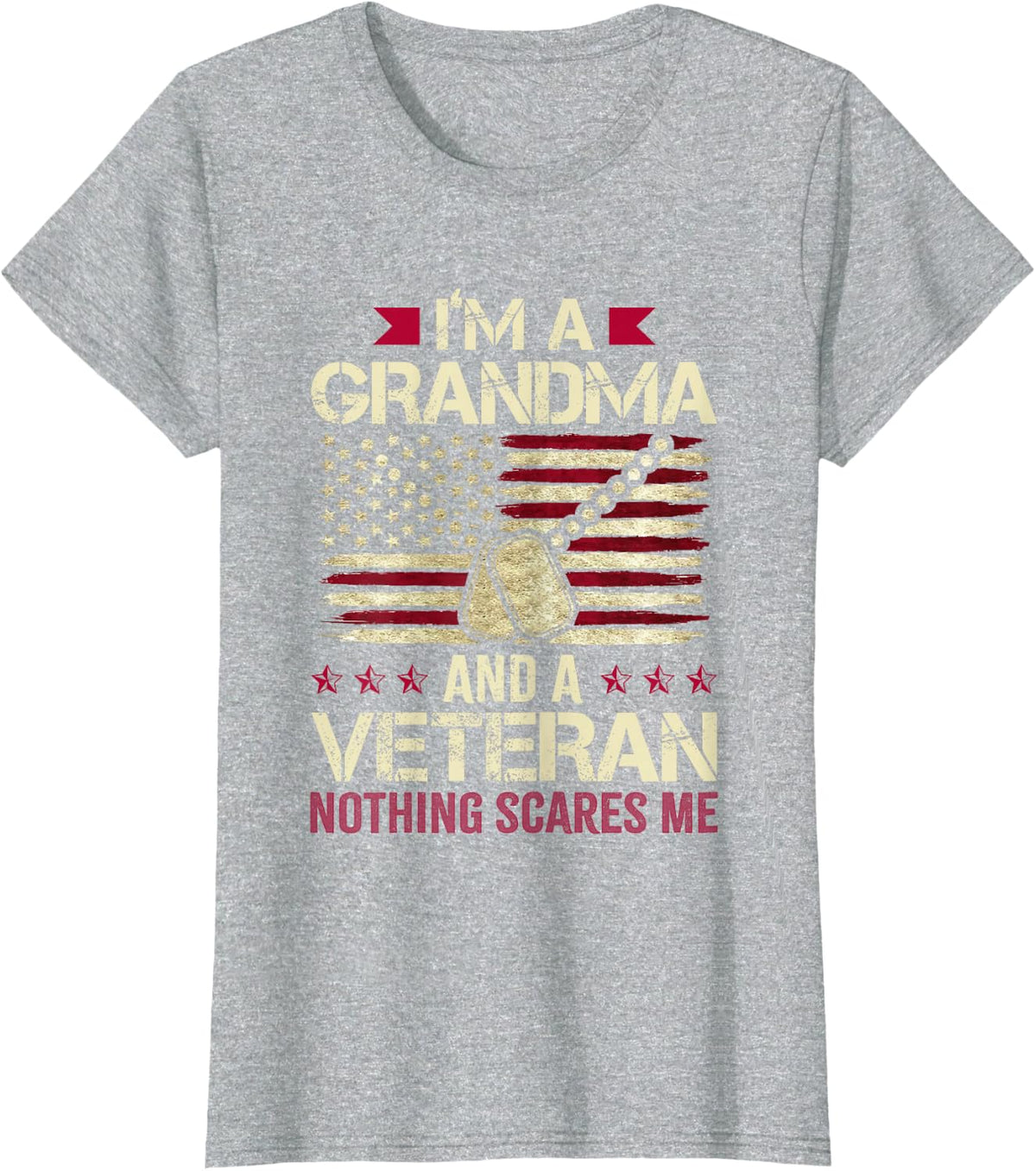 I'm Grandma and a Veteran nothing scares me Veteran Grandma T-Shirt - Heather Grey