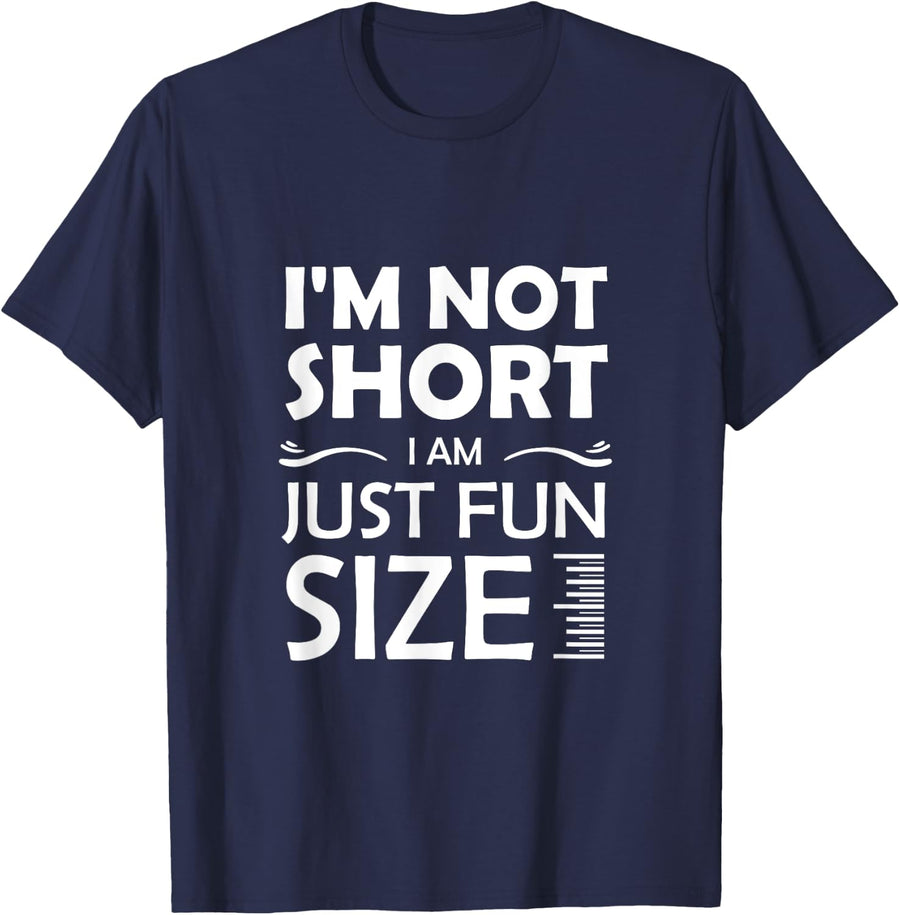 I'm Not Short I Am Just Fun Size Funny Short Person Quote T-Shirt - Navy Blue