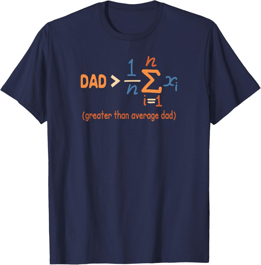Daddy Dad Math Father’s Day Dad Greater Than Average Dad T-Shirt - Navy Blue
