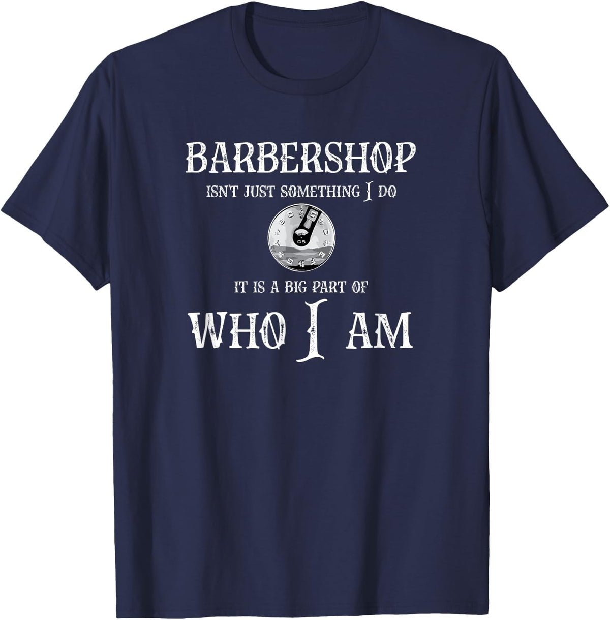 Barbershop isn't something I do Fun Barbershop Singer T-Shirt - Navy Blue