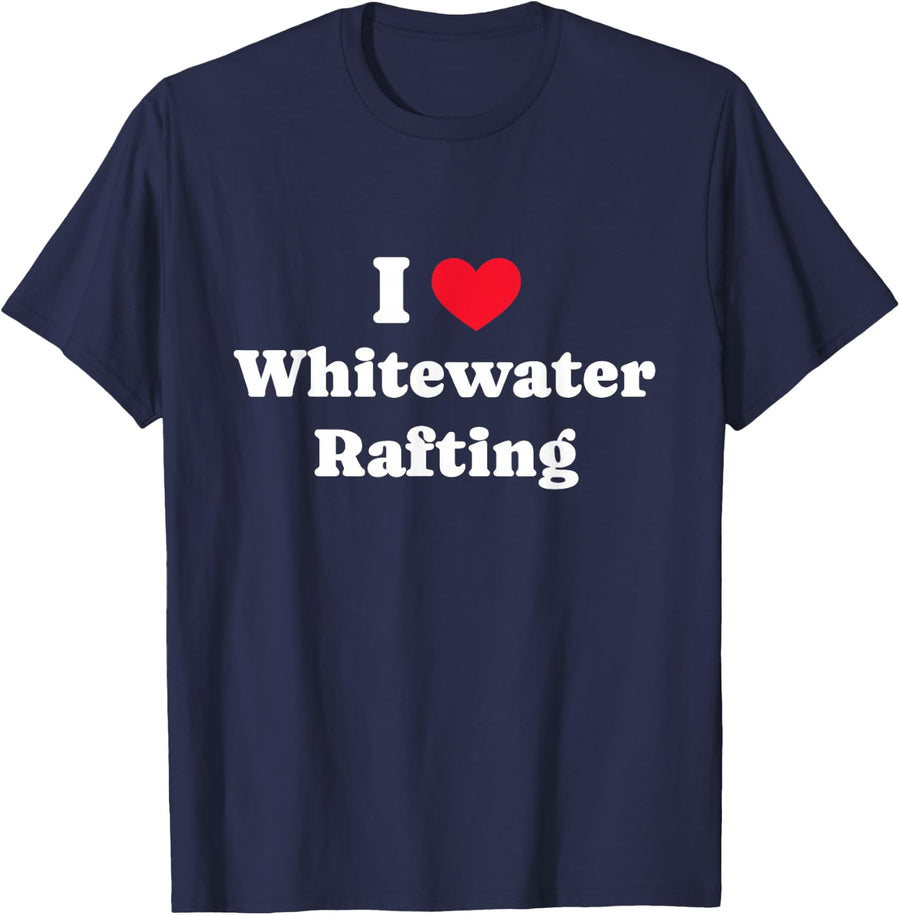 I Love Whitewater Rafting River Rafting River Rafter T-Shirt - Navy Blue