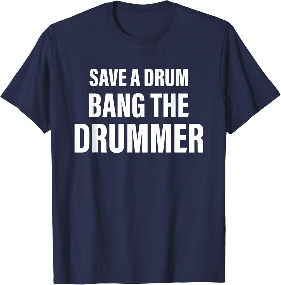 Save A Drum Bang A Drummer Quote T-Shirt - Navy Blue