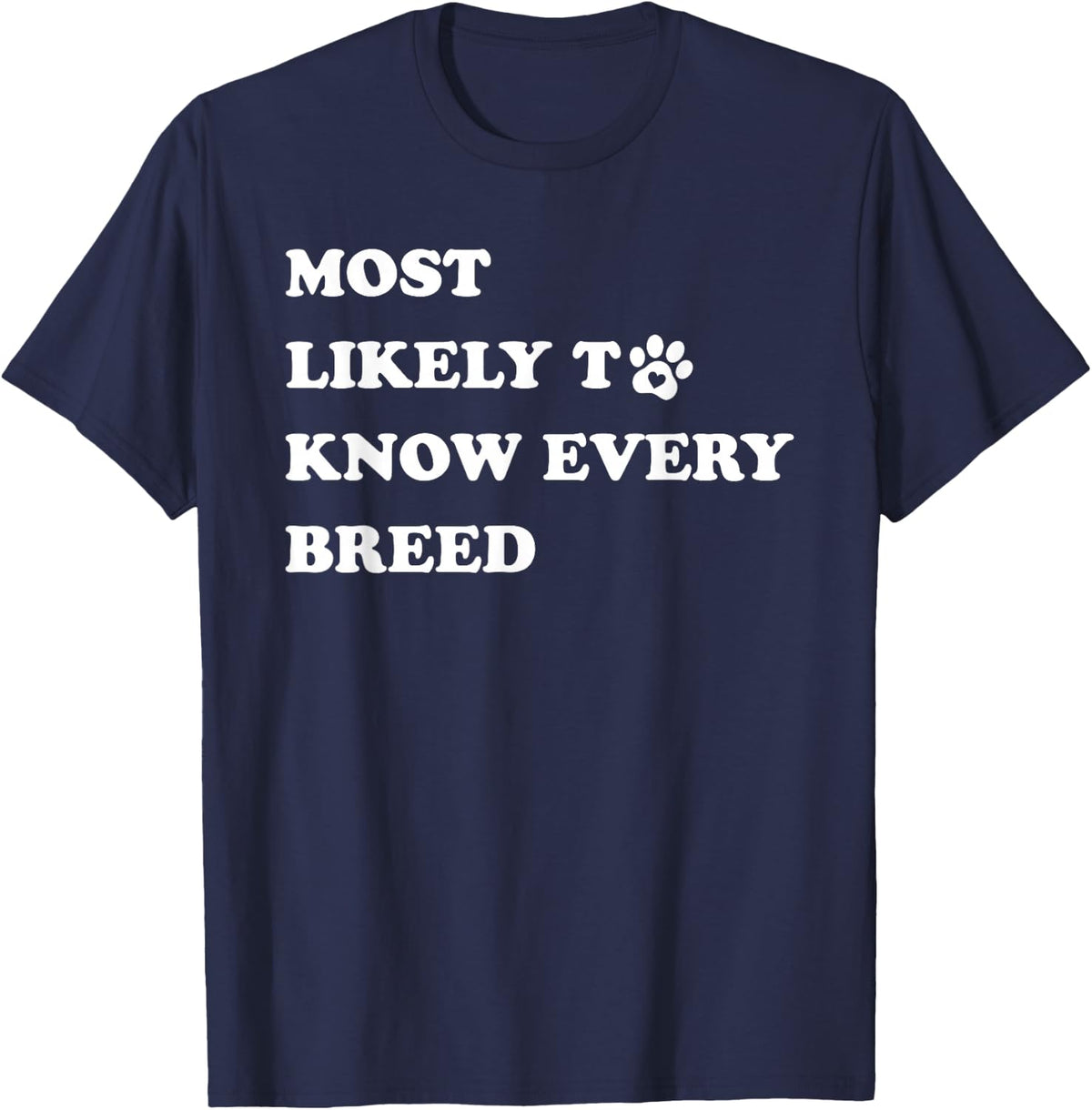 Funny Veterinarian Humor Most Likely to Know Every Breed T-Shirt - Navy Blue