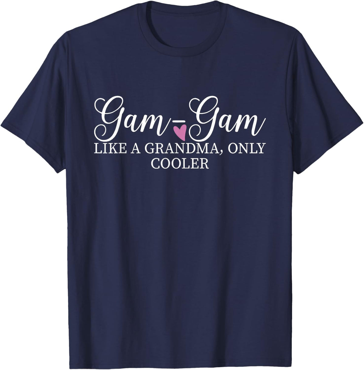 Gam-Gam Like A Grandma Only Cooler Heart Mother's Day GamGam T-Shirt - Navy Blue