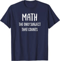 Math The Only Subject That Counts, Funny, Sarcastic T-Shirt - Navy Blue