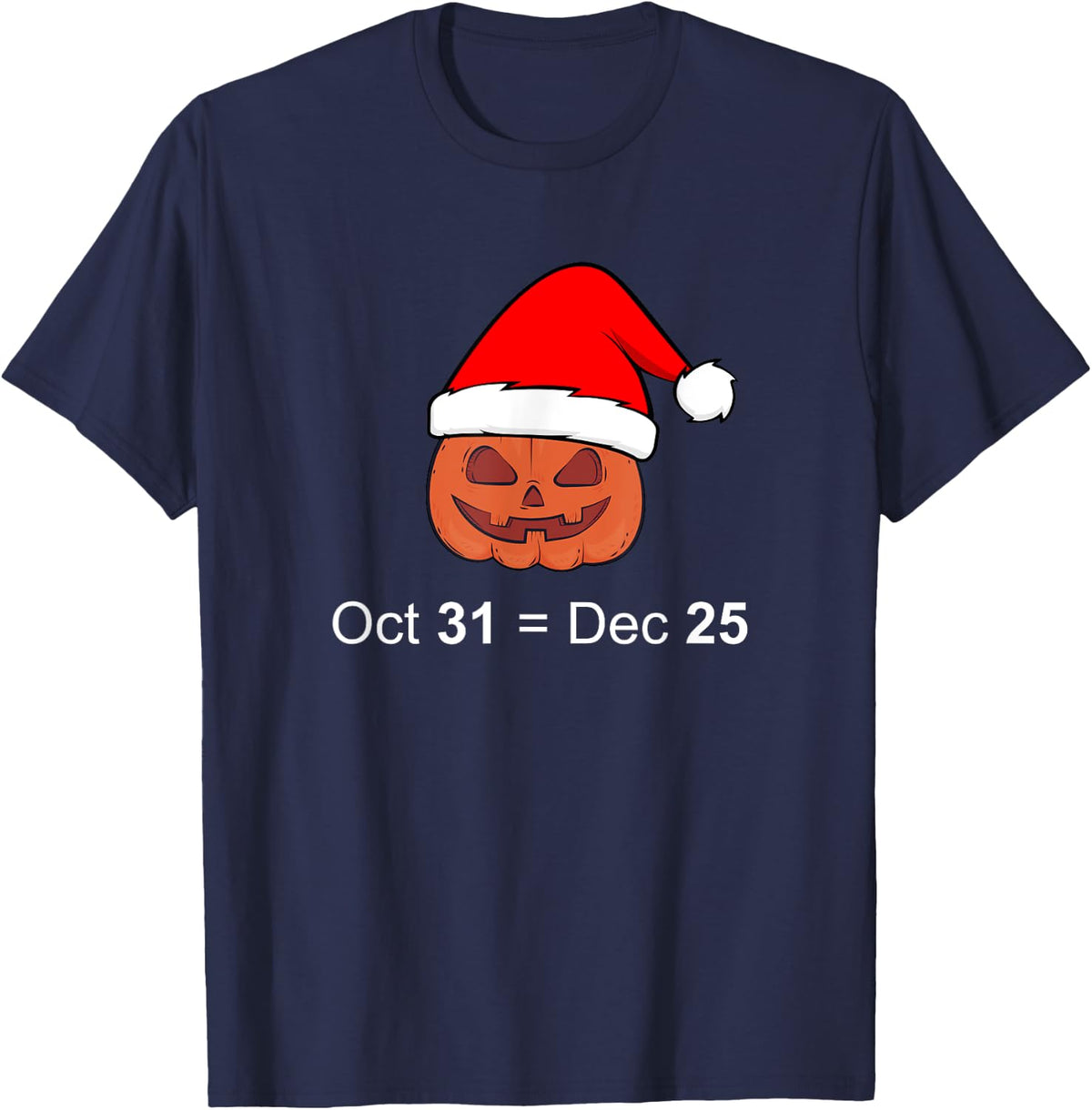 Oct 31 Equal Dec 25 Christmas Funny Gift T-Shirt - Navy Blue