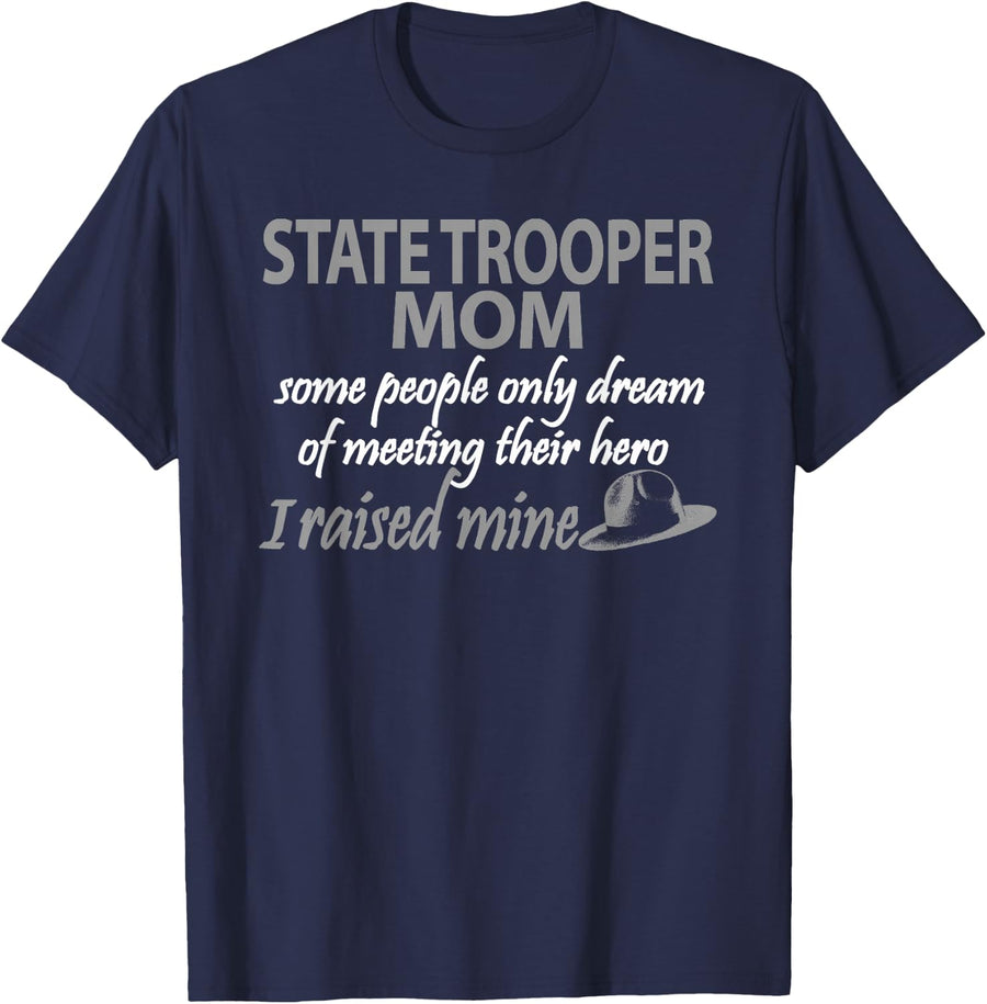 State Trooper Mom I Raised My Hero Highway Patrol Shirt T-Shirt - Navy Blue
