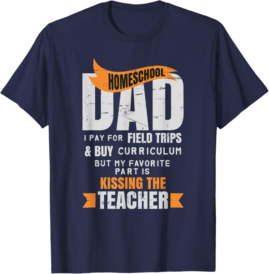 Funny Homeschool Dad Shirt Kissing The Teacher Husband T-Shirt - Navy Blue