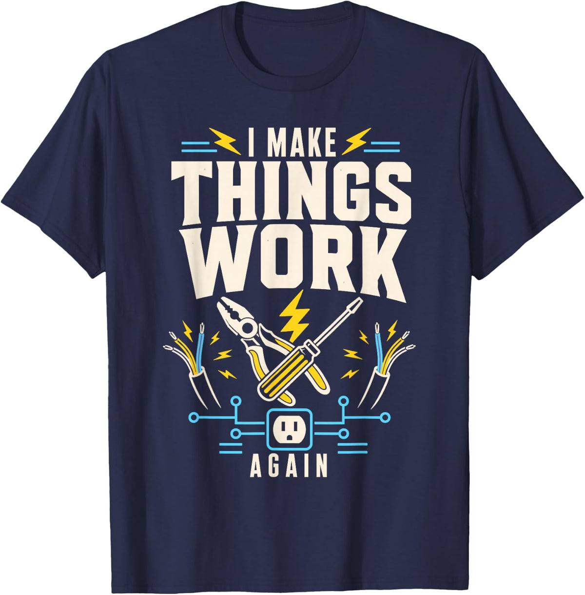 Electrician I Work Again Wireman Lineman T-Shirt - Navy Blue