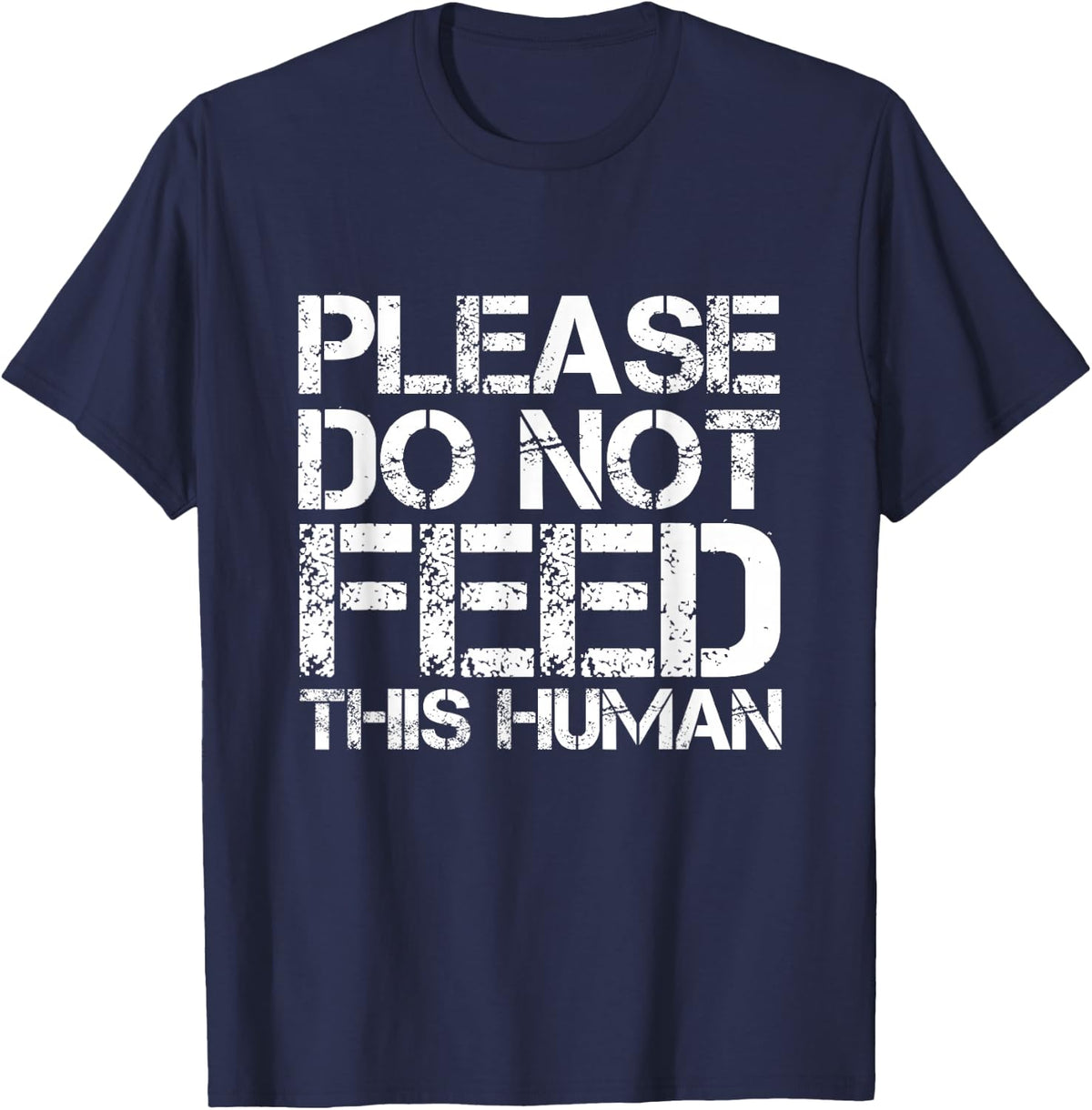 Please Do Not Feed This Human T-Shirt - Navy Blue
