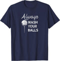 Always Wash Your Balls T-Shirt - Navy Blue