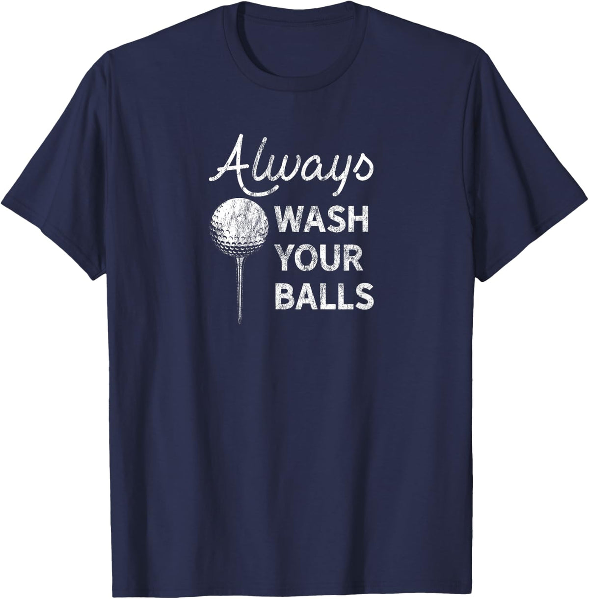 Always Wash Your Balls T-Shirt - Navy Blue