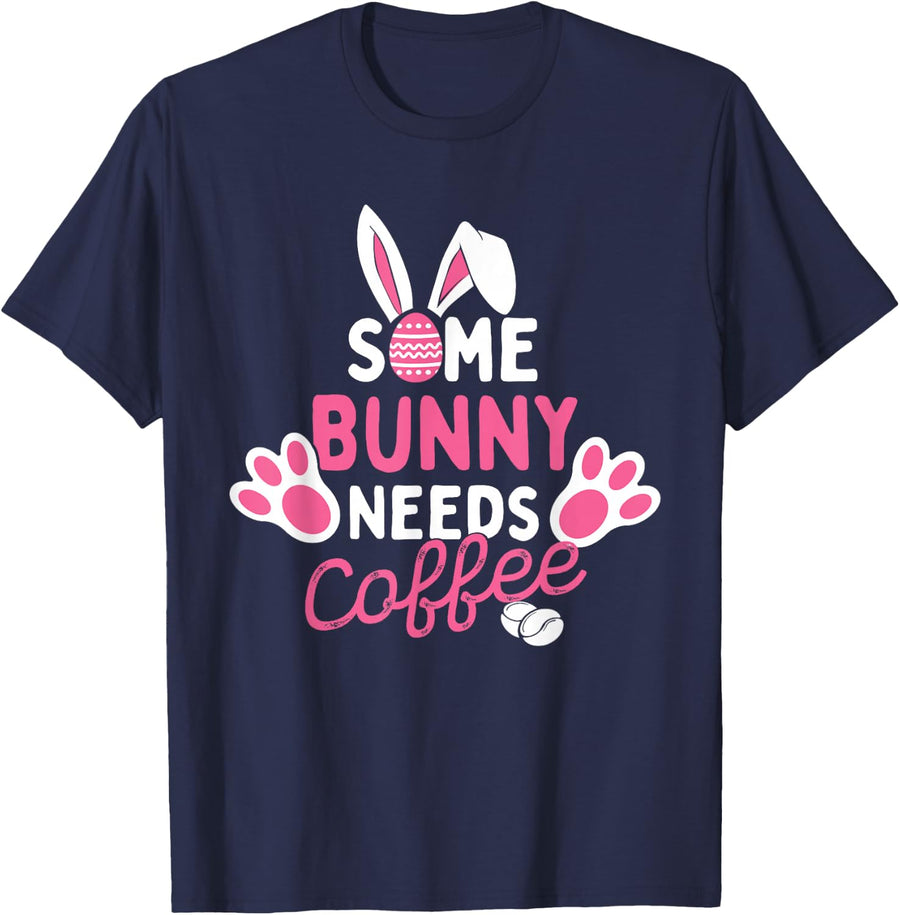 Some Bunny Needs Coffee - Easter Sunday Egg Hunting Season T-Shirt - Navy Blue