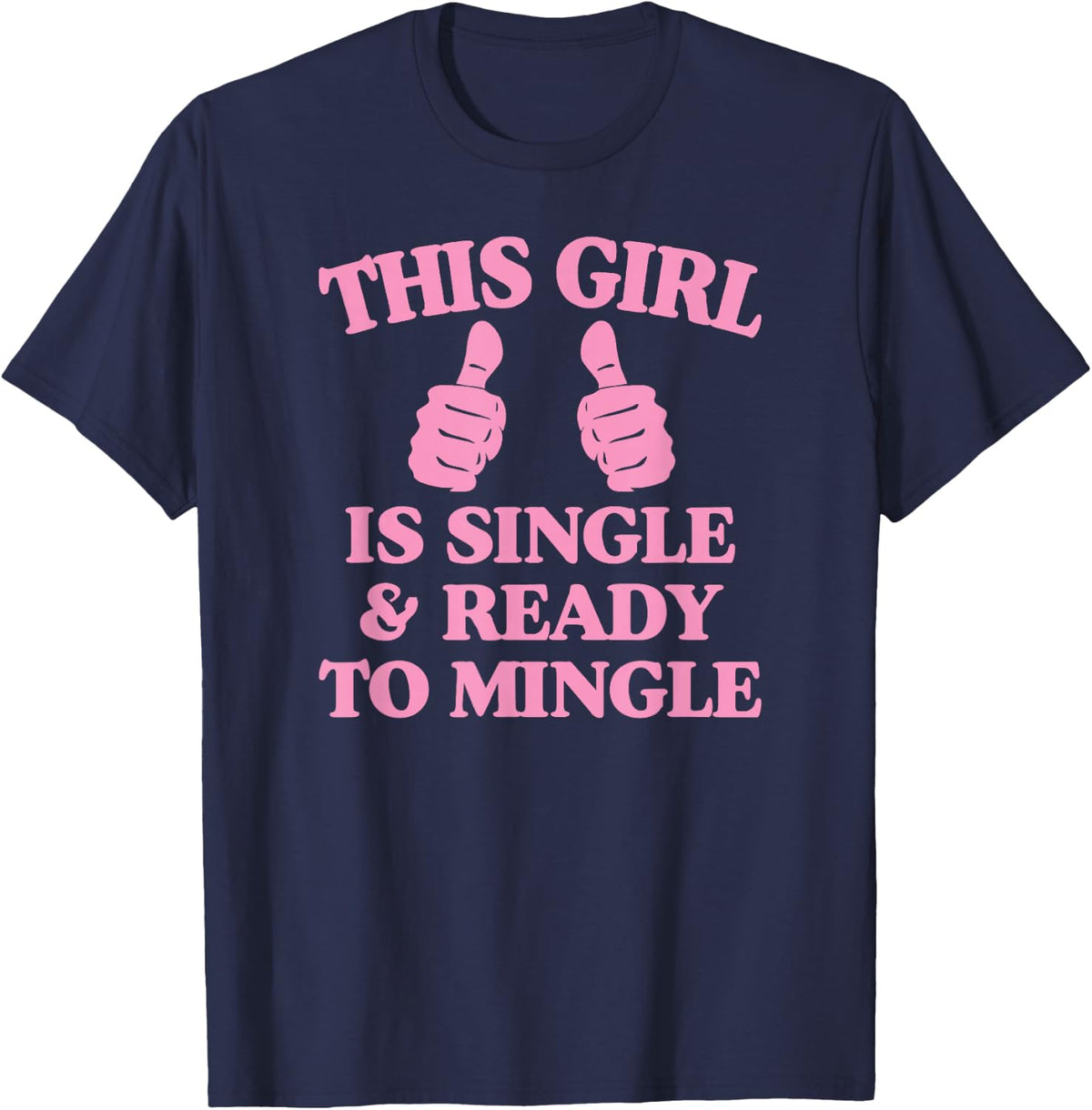 This Girl Is Single And Ready To Mingle T-Shirt - Navy Blue