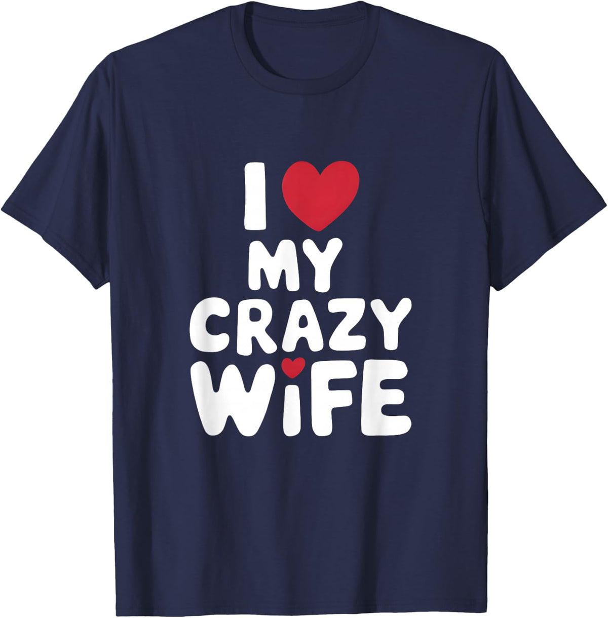 I Love My Crazy Wife Heart Couple Husband Valentines T-Shirt - Navy Blue