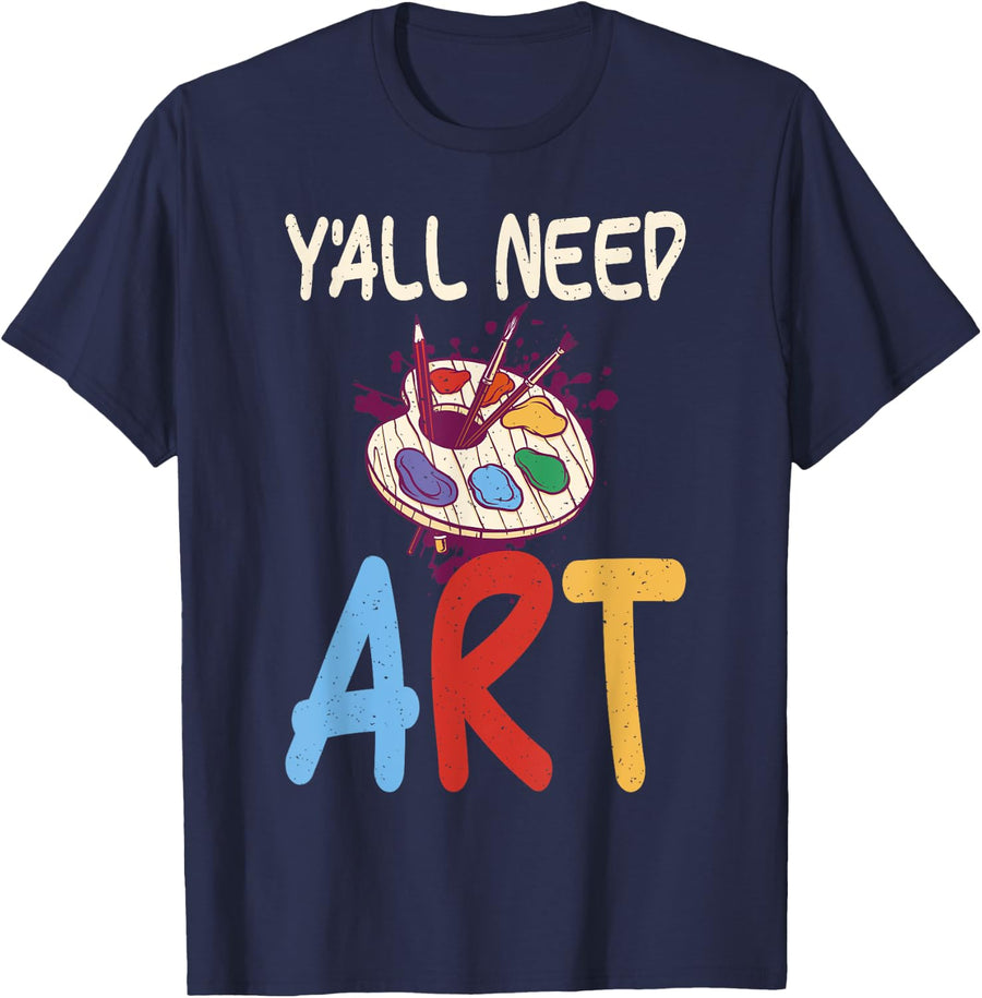 Y all need Art Teacher T-Shirt for Men Women Kids - Navy Blue
