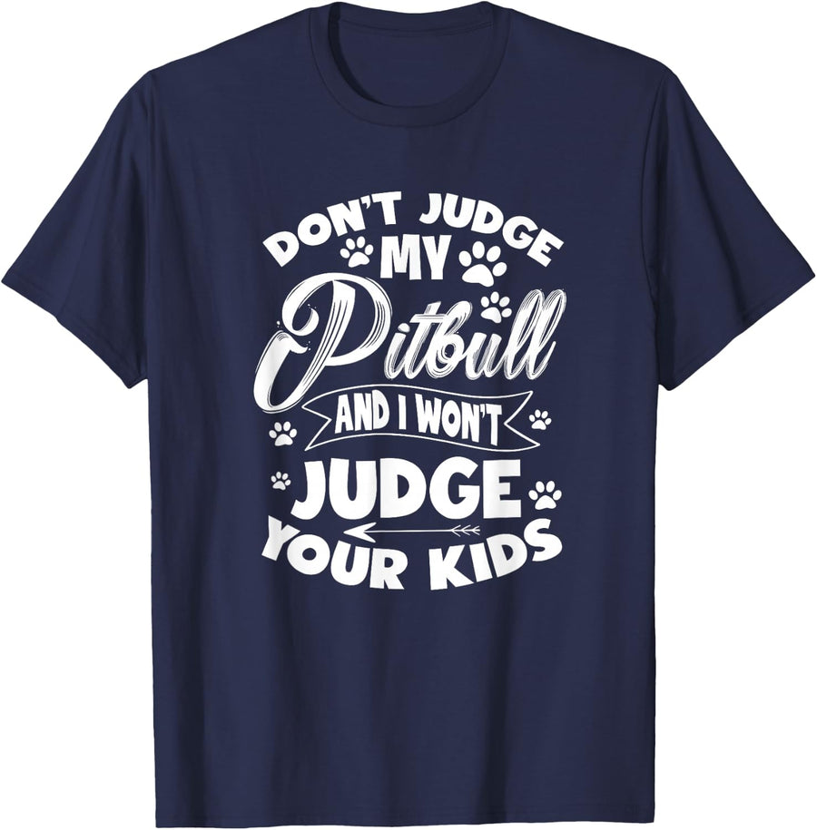 Pitbull Don't judge my pit bull and I won't judge your child T-Shirt - Navy Blue