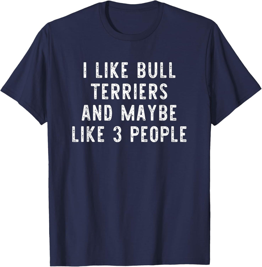 I Like Bull Terriers And 3 People Funny Dog Lover Gift T-Shirt - Navy Blue