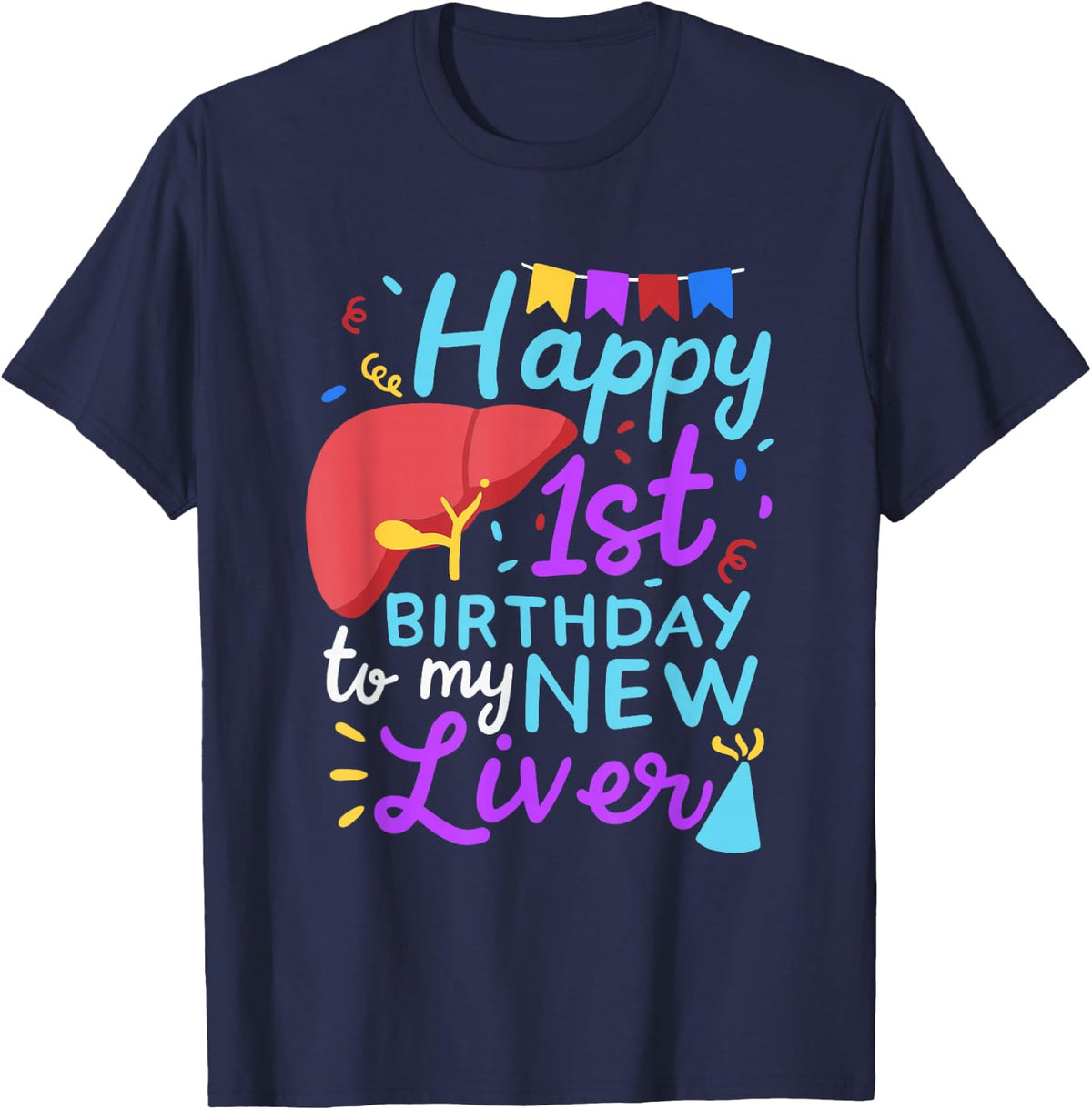 Organ Recipient Suvivor - Happy 1st Birthday To My New Lever T-Shirt - Navy Blue