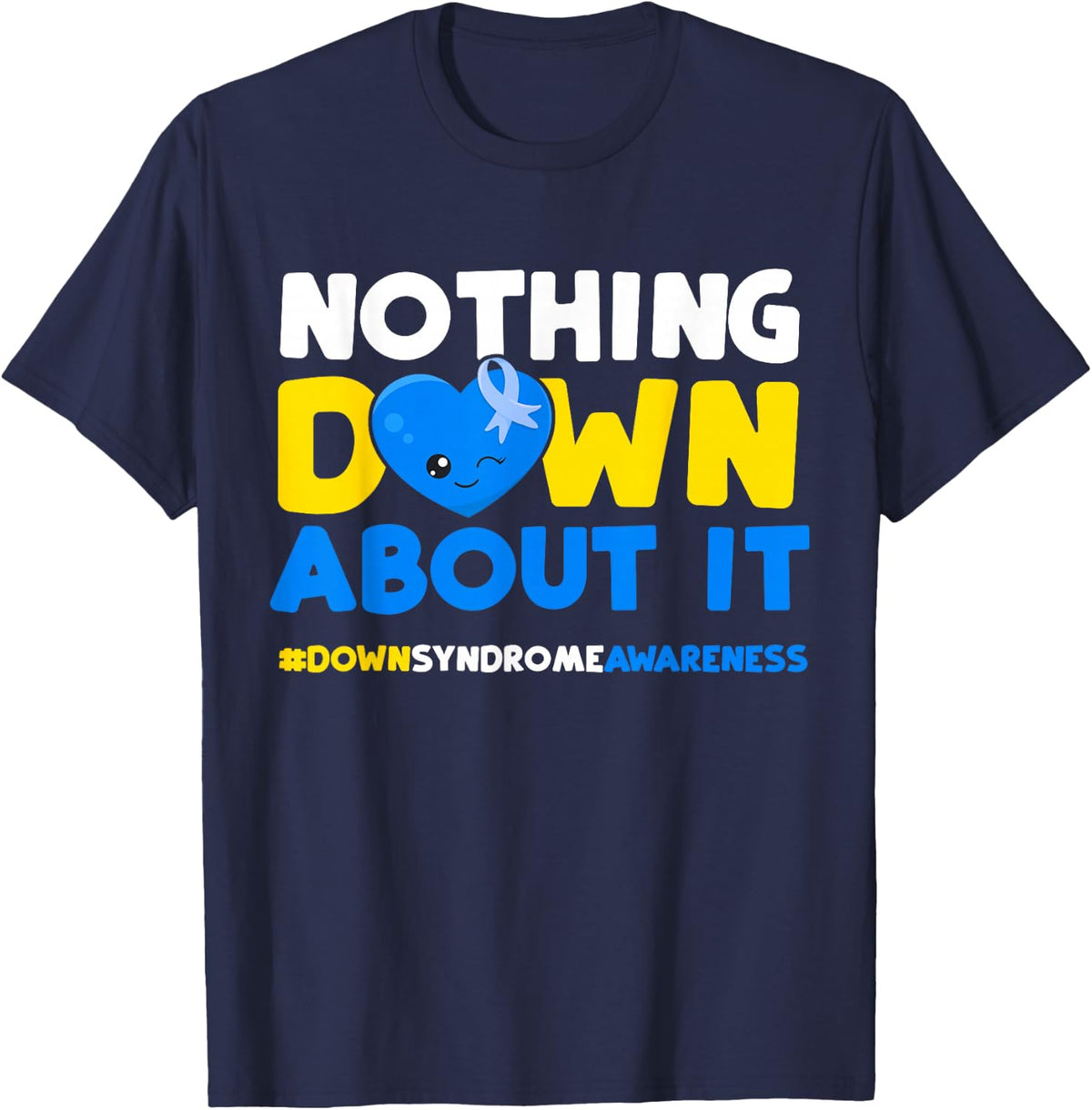Down Syndrome Awareness Shirt Nothing Down About It T-Shirt - Navy Blue