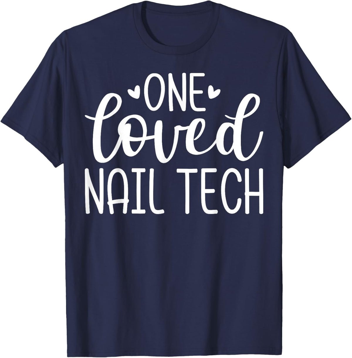One Loved Nail Tech - Valentine's Day Manicurist Nail Artist T-Shirt - Navy Blue