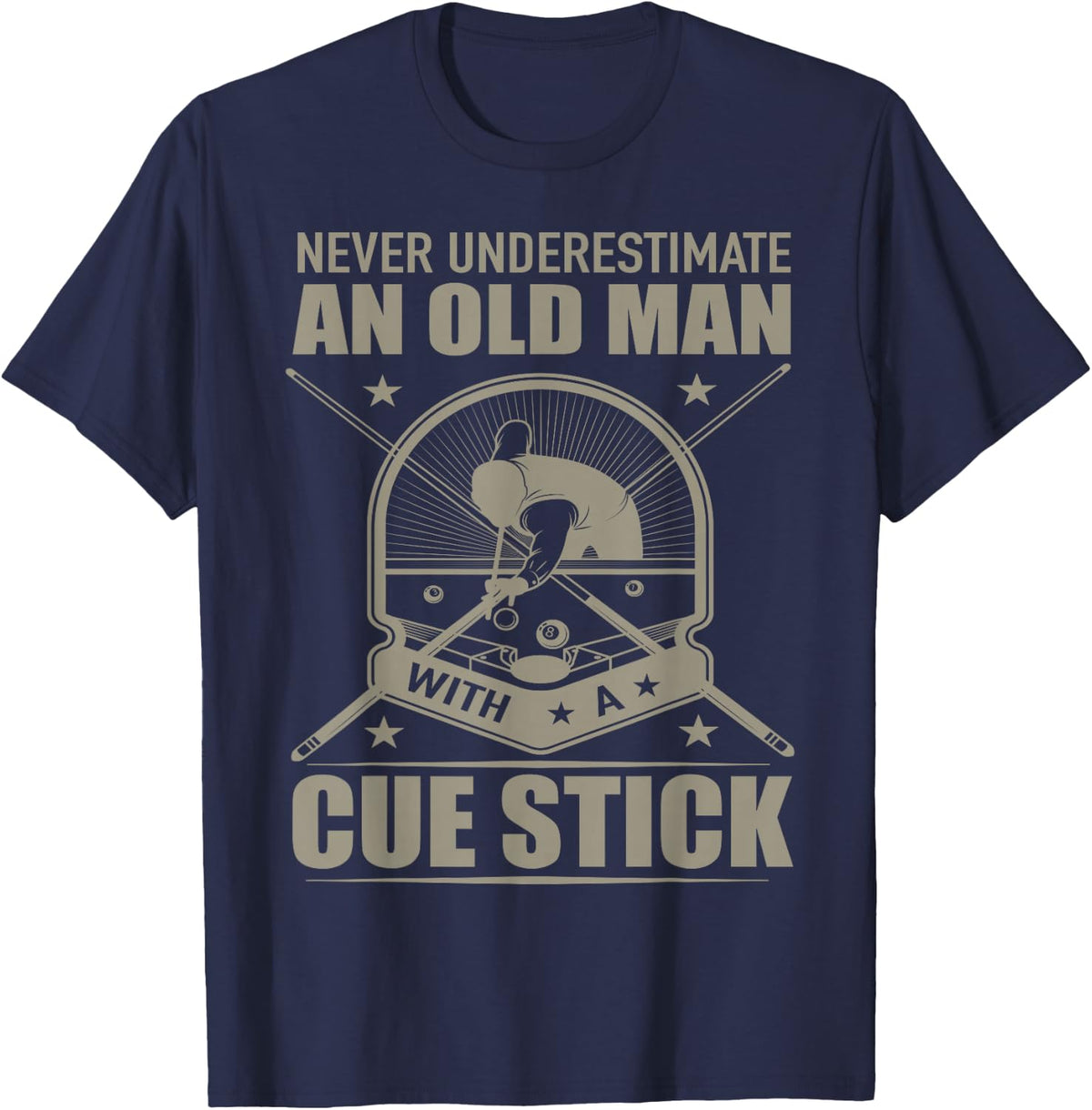 Never Underestimate an Old Man with a Cue Stick - Billiards T-Shirt - Navy Blue
