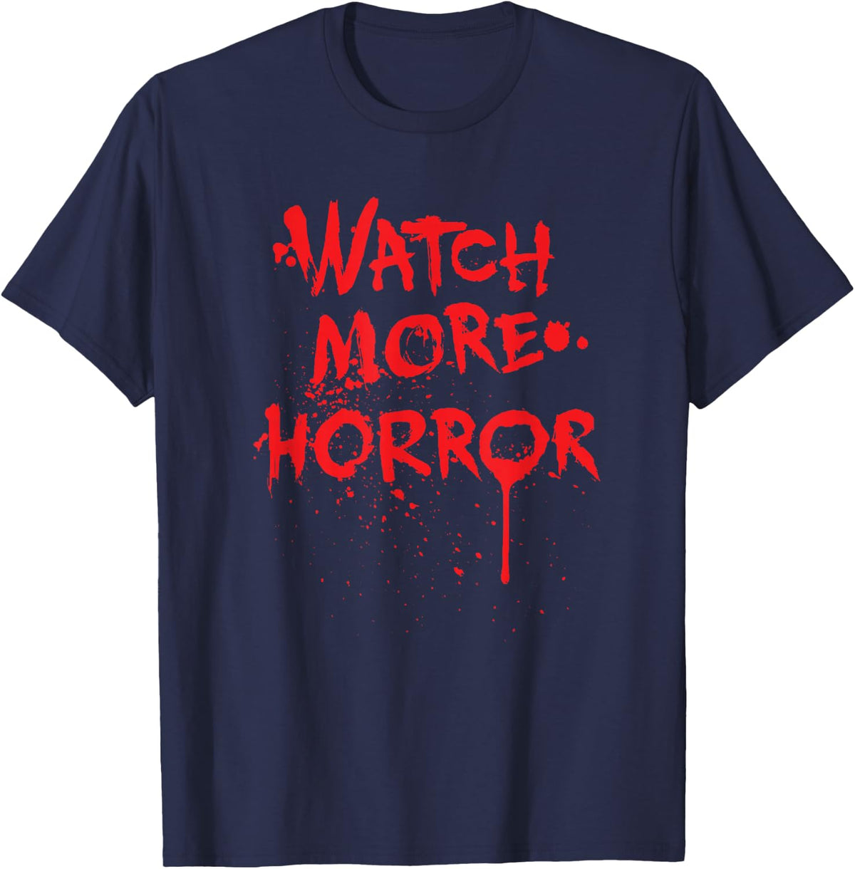Watch More Horror Blood Splattered Slasher Movie Horror Fan T-Shirt - Navy Blue