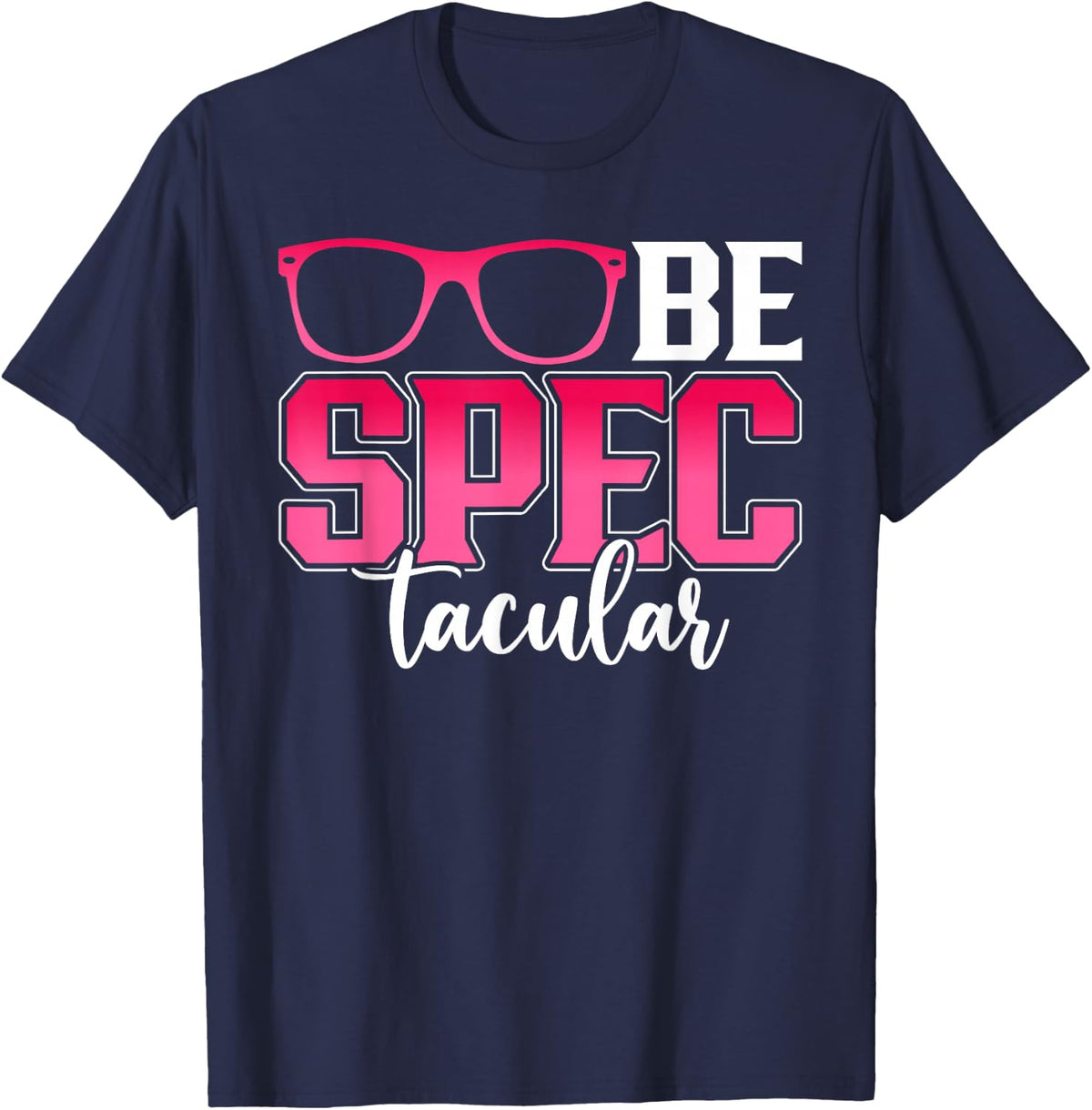 Be Spectacular Funny Optometrist Ophthalmologist Optician Tees T Shirts For Eye Care Professionals - Navy Blue