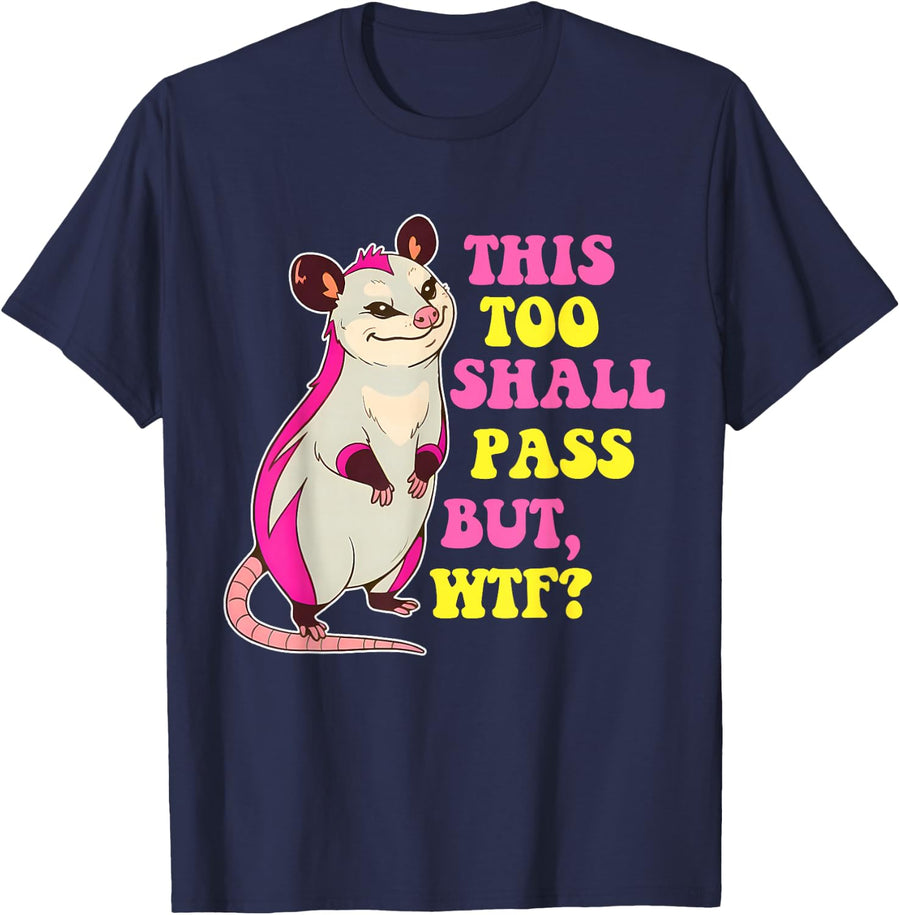 This Too Shall Pass, But, WTF, Humorous T-Shirt - Navy Blue