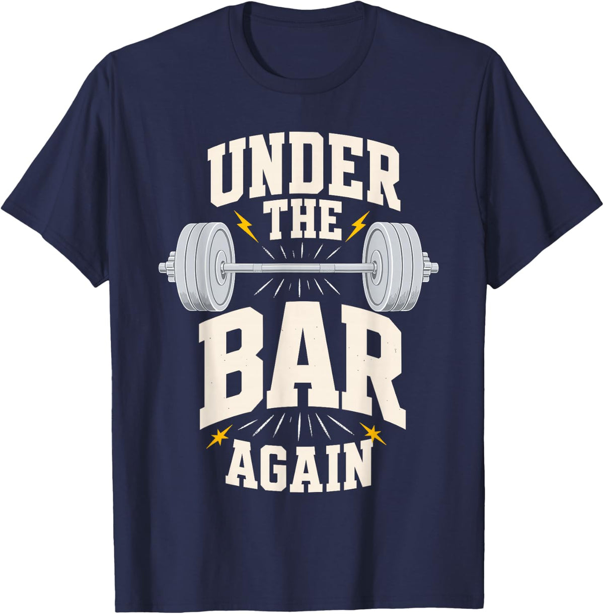 Under The Bar Again Weightlifting Powerlifting Workout T-Shirt - Navy Blue