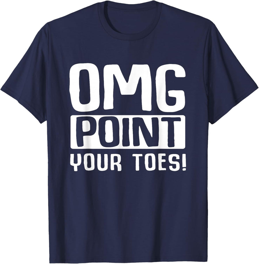 Funny Dance Instructor Omg Point Your Toes Dance Teacher T-Shirt - Navy Blue