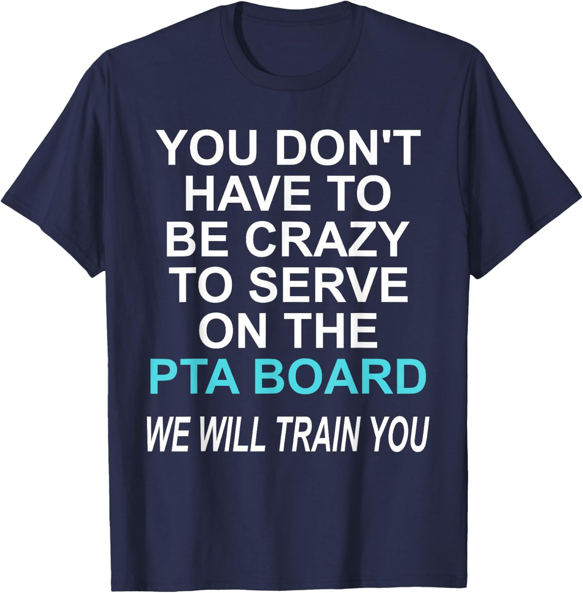 Funny PTA Volunteer Quote for School Mothers and Moms T-Shirt - Navy Blue