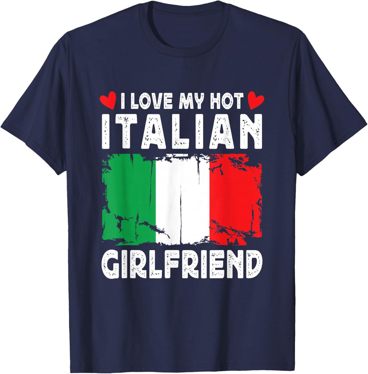 I Love My Hot Italian Girlfriend Couple Italy Flag T-Shirt - Navy Blue