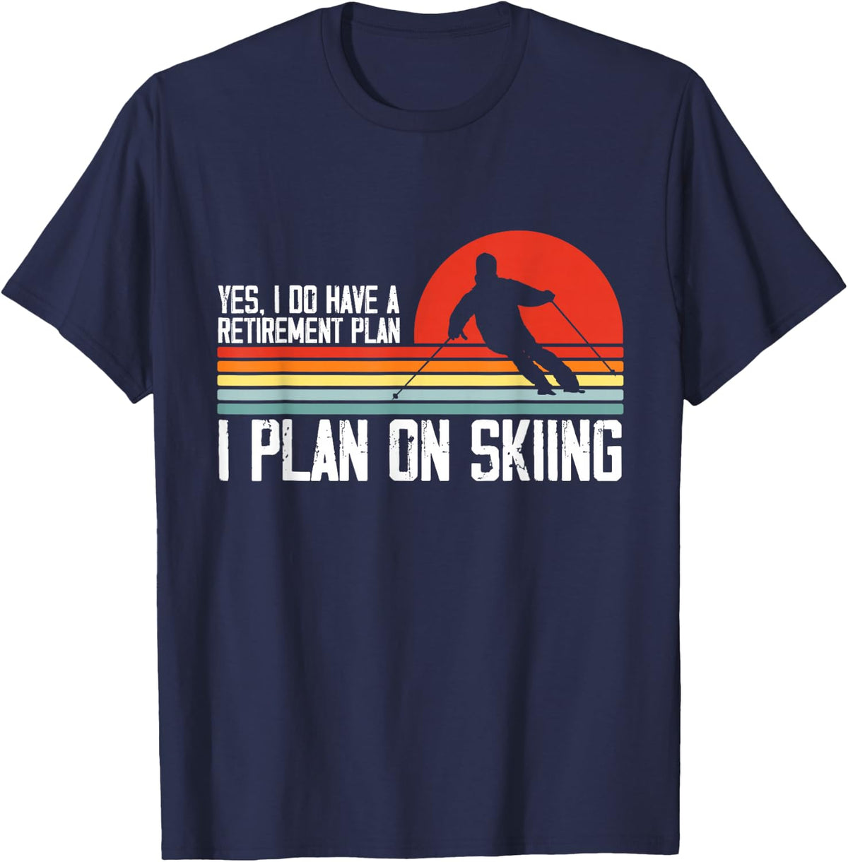 Yes I Do have a Retirement Plan Skiing Mountain T-Shirt - Navy Blue